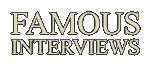 Famous Interviews